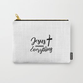 Jesus Changed Everything Carry-All Pouch