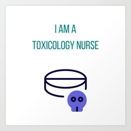 I am a Toxicology Nurse - Toxicology Nurse Art Print | Paramedic, Ems, Pharmacist, Loves, Covenparody, Nurse, Toxicology, Pharmacy, Nursequotes, Poison 