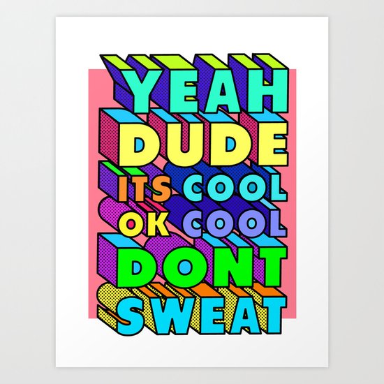 Yeah Dude Art Print