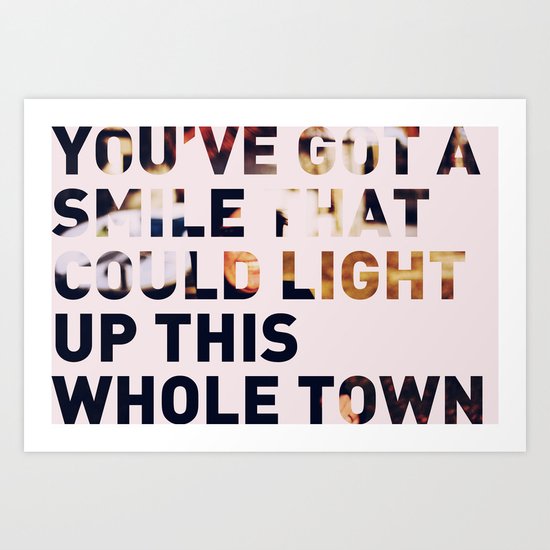 You've Got a Smile... Art Print