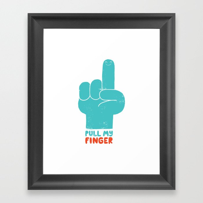 Pull my finger! Framed Art Print