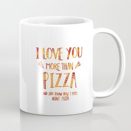 I love you more than pizza Mug