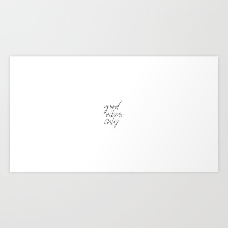 Good Vibes Only Good Vibes Quote Positive Vibes Art Print By Bellavitta Society6