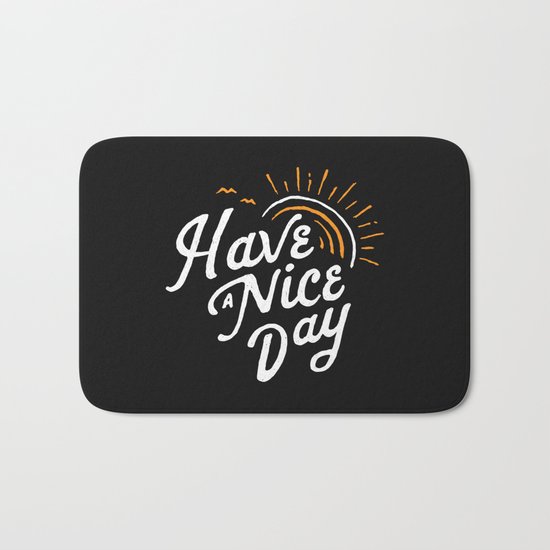 Have a nice day Bath Mat