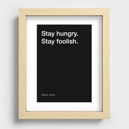 Steve Jobs quote about staying hungry and foolish [Black Edition] Recessed Framed Print