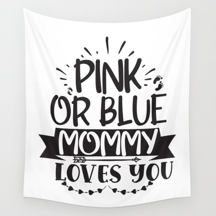 Pink Or Blue Mommy Loves You Wall Tapestry