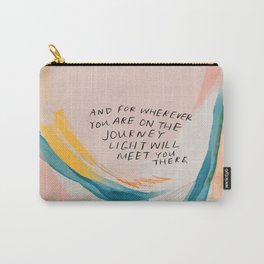 "And For Wherever You Are On The Journey Light Will Meet You There." Carry-All Pouch