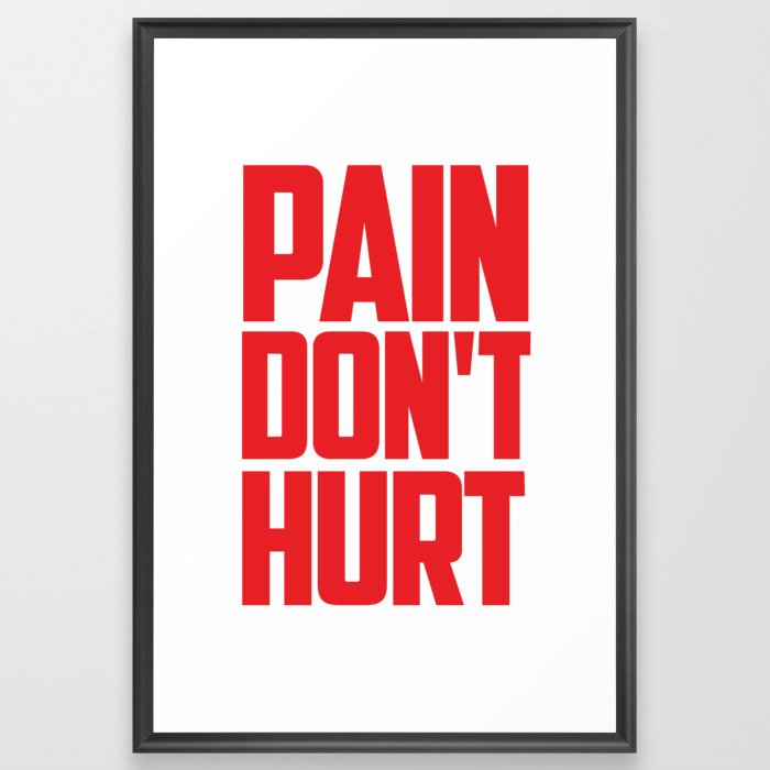 PAIN DON'T HURT Framed Art Print