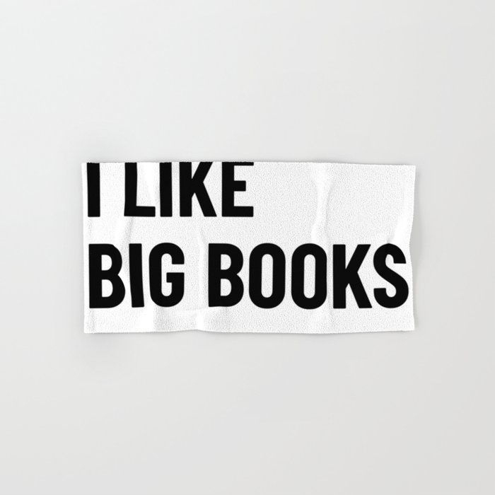 I Like Big Books And I Cannot Lie shirt Bookworm Gift Hand & Bath Towel