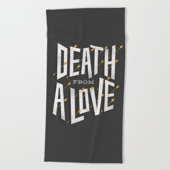 Death from a love Beach Towel