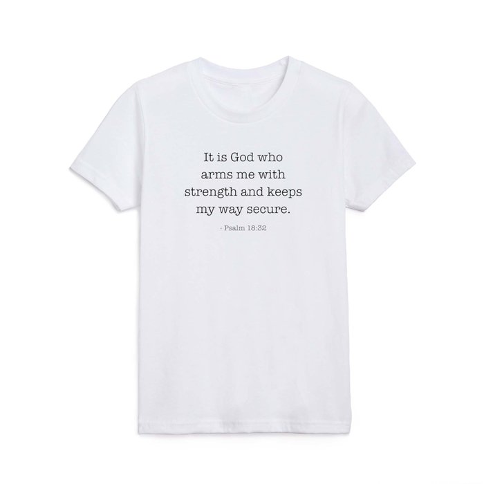 Psalm 18:32 Kids T Shirt