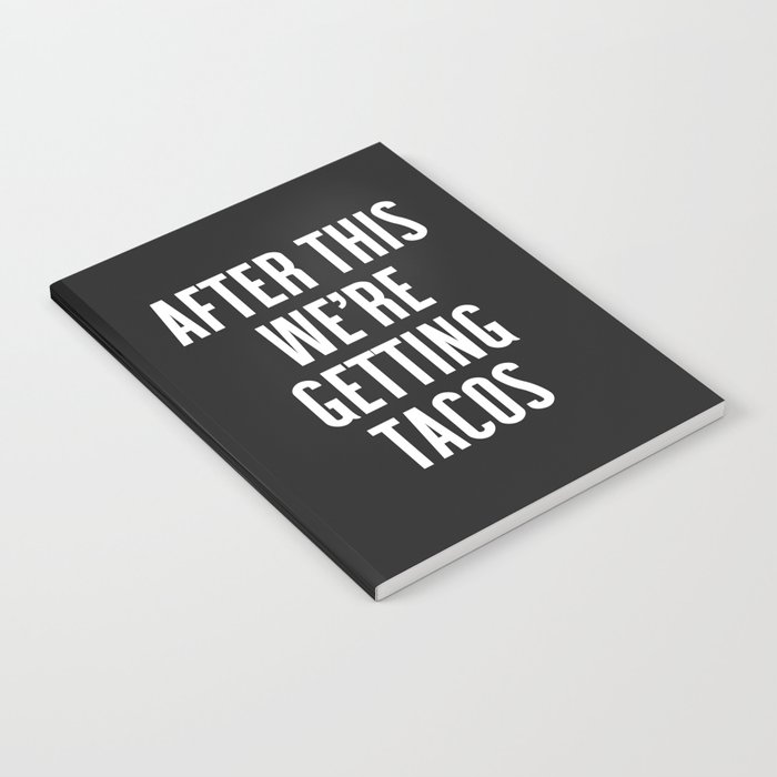 Getting Tacos Funny Quote Notebook