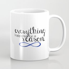 everything happens for a reason Coffee Mug
