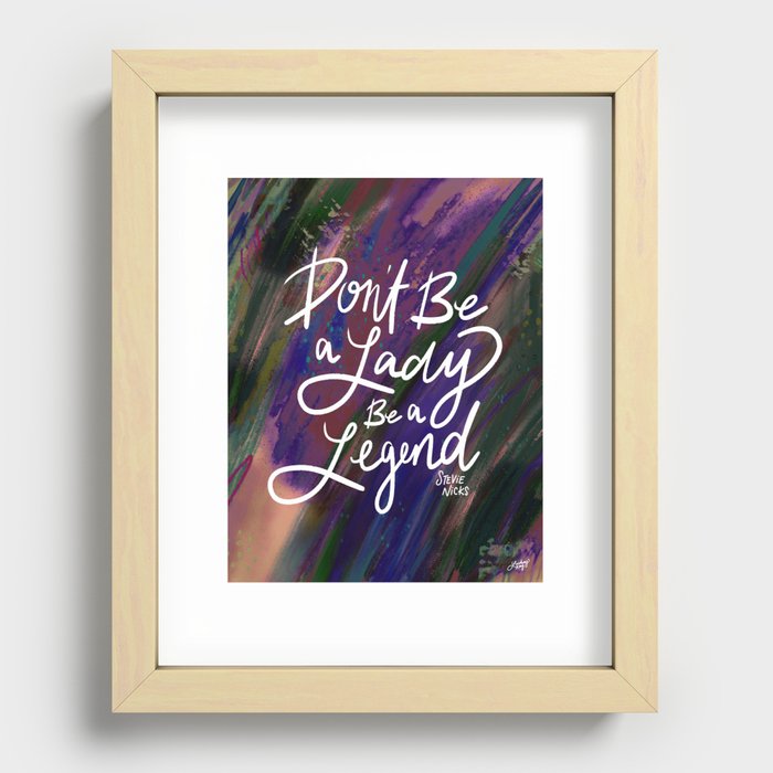 Stevie Nicks Quote - Don't be a Lady, Be a Legend Recessed Framed Print