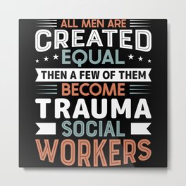 Trauma Social Worker Occupation Job Mental Health Metal Print
