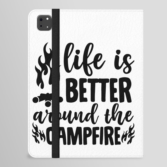 Life Is Better Around The Campfire iPad Folio Case