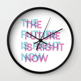 The Future Is Right Now Wall Clock