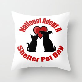 National Adopt A Shelter Pet Day Throw Pillow