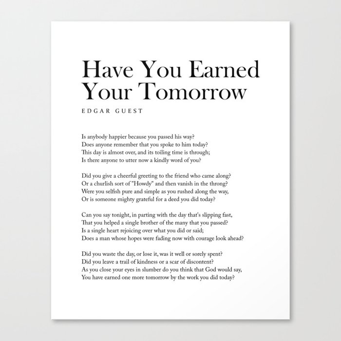 Have You Earned Your Tomorrow - Edgar Guest Poem - Literature - Typography 2 Canvas Print
