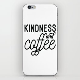 Kindness And Coffee iPhone Skin