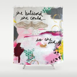 She Believed Shower Curtain