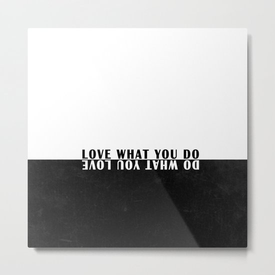 Do what you love what you do Metal Print