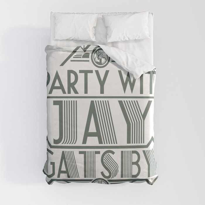 I Party with Jay Gatsby Duvet Cover