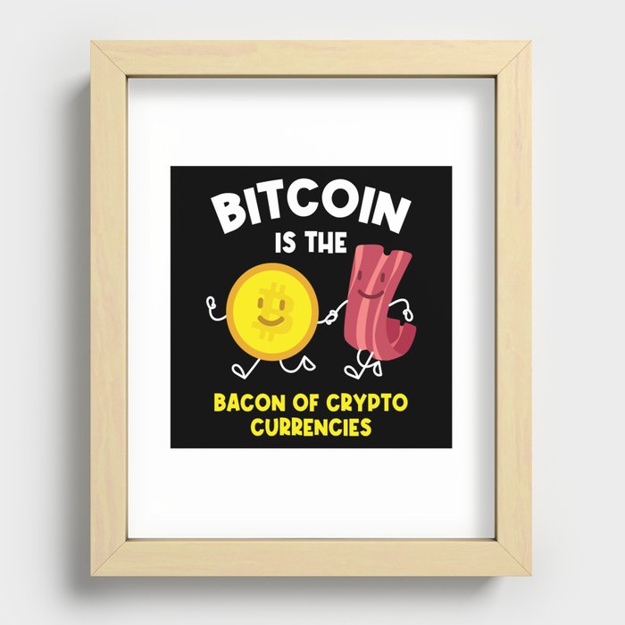 Bitcoin Is The Bacon Cryptocurrency Btc Recessed Framed Print