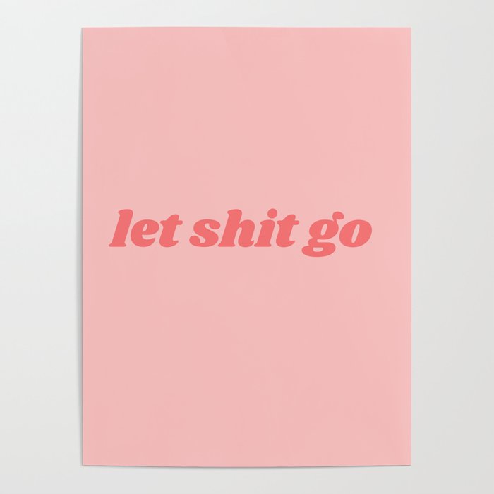 let shit go Poster
