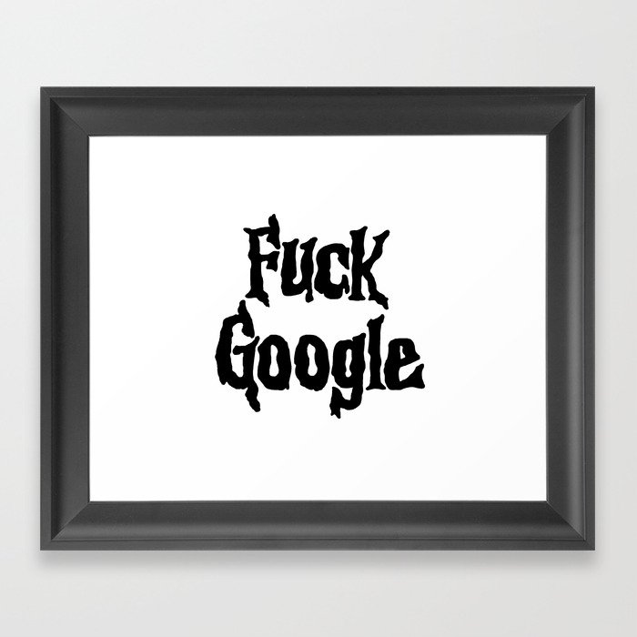 F*** Google Framed Art Print