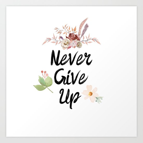 Never give up Art Print