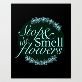 Belle Fleur- Stop & Smell the Flowers Art Print