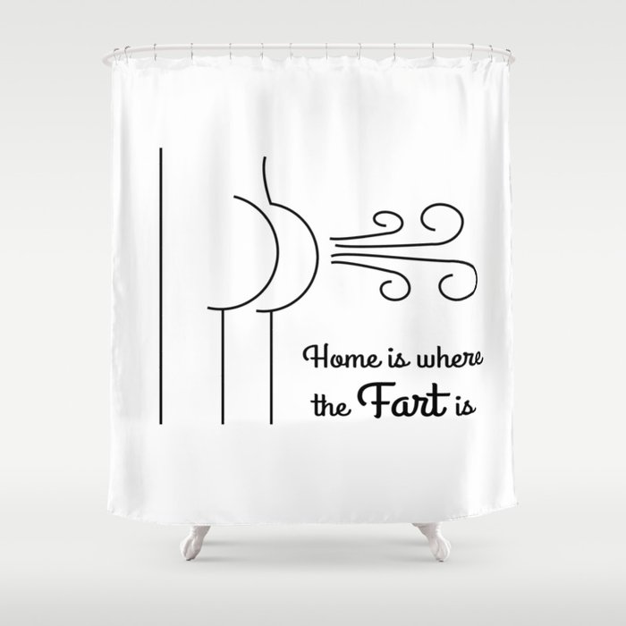 Home Is Where The Fart Is Shower Curtain By Mamahawk Society6