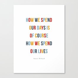 How we spend our lives Canvas Print