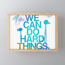 We Can Do Hard Things Framed Mini Art Print