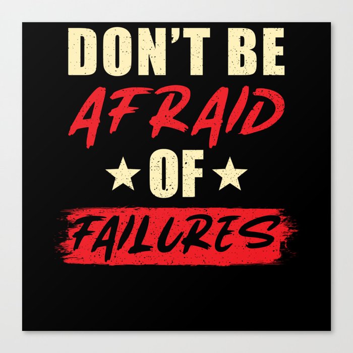 Dont be afraid of Failures Canvas Print