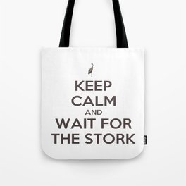 Keep Calm And Wait For The Stork Baby Delivery Tote Bag
