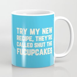 Shut The Fucupcakes Funny Sarcastic Rude Quote Mug