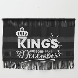 Kings Are Born In December Birthday Quote Wall Hanging
