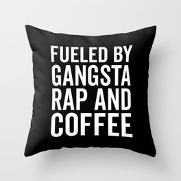 Gangsta Rap And Coffee Funny Quote Throw Pillow