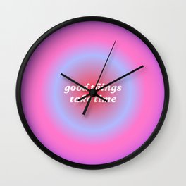 good things take time gradient background Wall Clock