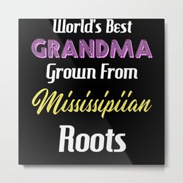 World's Best Grandma Grown From Mississipiian Metal Print | Gramma, Gigi, Mississippi, Grandma, Mississippian, Graphicdesign 