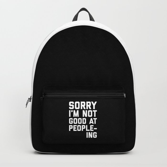 Not Good At People-ing Funny Sarcastic Weird Quote Backpack