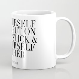 Pour Yourself A Drink, Put On Some Lipstick and Pull Yourself Together. -Elizabeth Taylor Minimal Coffee Mug