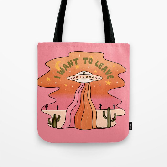 I Want To Leave Tote Bag