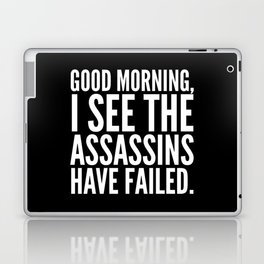 Good morning, I see the assassins have failed. (Black) Laptop Skin