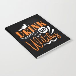 Drink Up Witches Halloween Funny Slogan Notebook