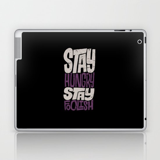 Stay Hungry, Stay Foolish Laptop & iPad Skin