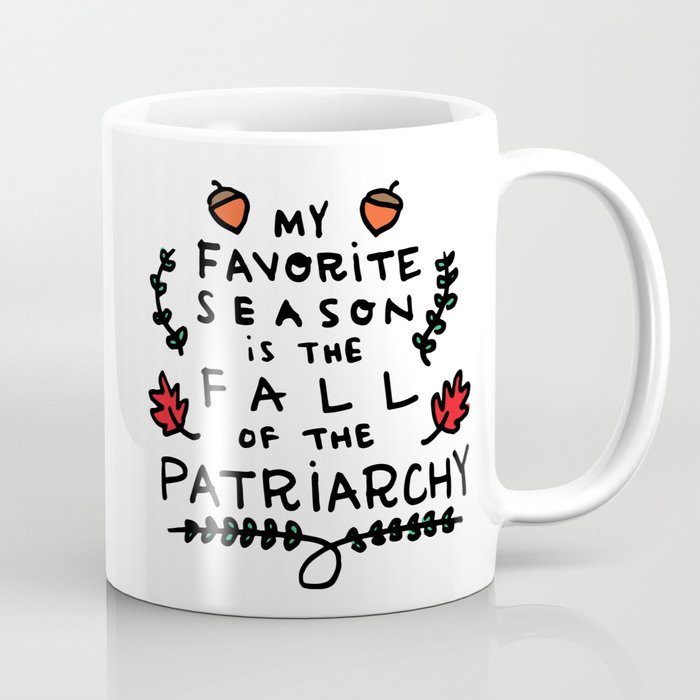 My Favorite Season is the Fall of the Patriarchy Coffee Mug