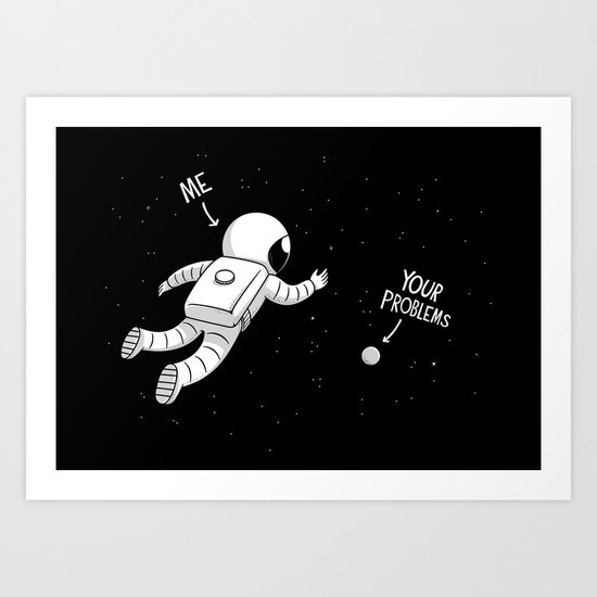 How I look at your poblems Art Print